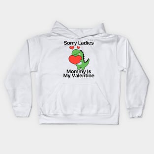 Kids Sorry Girls Mommy Is My Valentine Dino Kids Hoodie